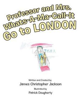 Paperback Professor and Mrs. Whats-A-Ma-Call-It Go to London Book