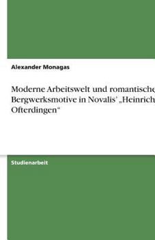 Paperback Moderne Arbeitswelt und romantische Bergwerksmotive in Novalis' "Heinrich von Ofterdingen" [German] Book