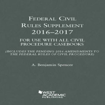 Paperback Federal Civil Rules Supplement: 2016-2017, For Use with All Civil Procedure Casebooks (American Casebook Series) Book