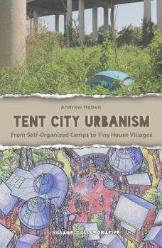 Paperback Tent City Urbanism: From Self-Organized Camps to Tiny House Villages Book