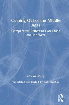 Hardcover Coming Out of the Middle Ages: Comparative Reflections on China and the West Book