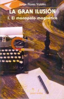 Paperback La Gran Ilusion, I. El Monopolo Magnetico [Spanish] Book