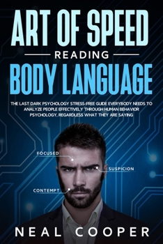 Paperback Art of Speed Reading Body Language: The Last Dark Psychology Stress-Free Guide Everybody Needs to Analyze People Effectively through Human Behavior Ps Book