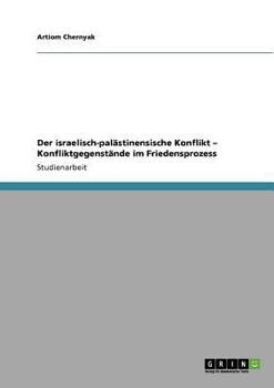 Paperback Der israelisch-palästinensische Konflikt - Konfliktgegenstände im Friedensprozess [German] Book