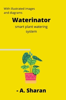 Paperback Waterinator: Smart plant watering system Book