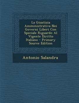 Paperback La Giustizia Amministrativa Nei Governi Liberi Con Speciale Riguardo Al Vigente Diritto Italiano [Italian] Book