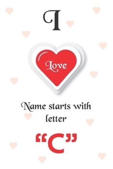 Paperback I Love Name Starts with Letter "C": Notebook - Best gift for students, teens and lovers Book