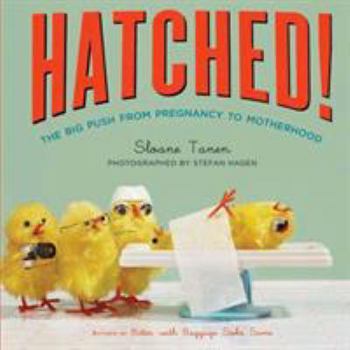 Hardcover Hatched!: The Big Push from Pregnancy to Motherhood Book