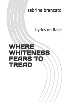 Paperback Where Whiteness Fears To Tread: Lyrics on Race Book