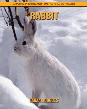 Paperback Rabbit: Amazing Photos and Fun Facts about Rabbit Book