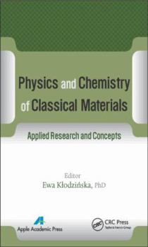 Hardcover Physics and Chemistry of Classical Materials: Applied Research and Concepts Book