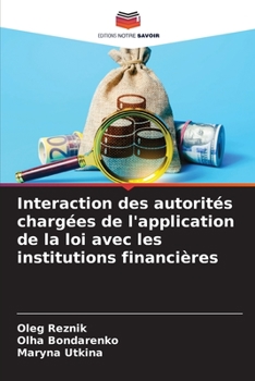 Paperback Interaction des autorités chargées de l'application de la loi avec les institutions financières [French] Book