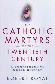 Hardcover The Catholic Martyrs of the Twentieth Century: A Comprehensive World History Book