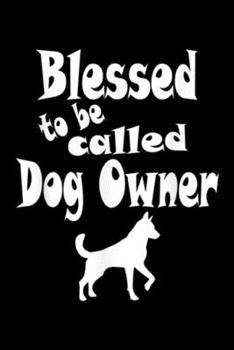 Paperback Blessed To Be Called Dog Owner: Blessed To Be Called Dog Owner Puppy Lover Journal/Notebook Blank Lined Ruled 6x9 100 Pages Book