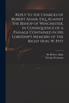 Paperback Reply to the Charges of Robert Adair, Esq. Against the Bishop of Winchester, in Consequence of a Passage Contained in His Lordship's Memoirs of the Ri Book