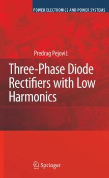 Hardcover Three-Phase Diode Rectifiers with Low Harmonics: Current Injection Methods Book