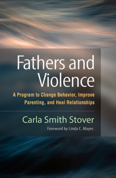 Paperback Fathers and Violence: A Program to Change Behavior, Improve Parenting, and Heal Relationships Book