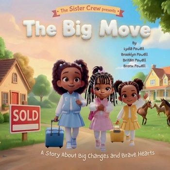 Paperback The Sister Crew Presents: The Big Move: A Story About Big Changes and Brave Hearts Book
