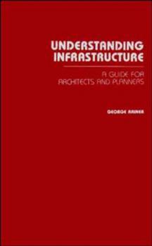 Hardcover Understanding Infrastructure: Guide for Architects and Planners Book