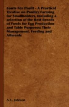 Hardcover Fowls for Profit - A Practical Treatise on Poultry Farming for Smallholders, Including a Selection of the Best Breeds of Fowls for Egg Production and Book