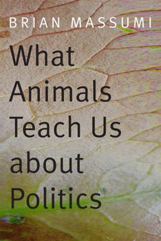 Paperback What Animals Teach Us about Politics Book