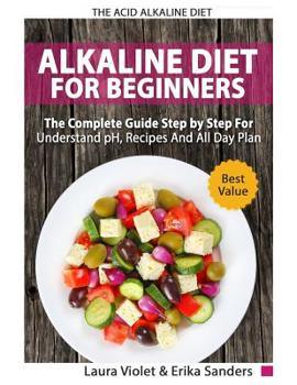 Paperback The Acid Alkaline Diet for Beginners: The Complete Guide Step By Step For Understand pH, Recipes And All Day Plan Book