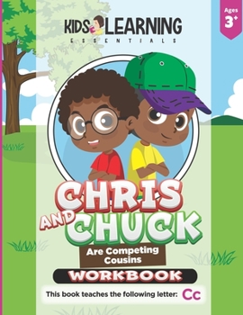 Paperback Chris And Chuck Are Competing Cousins Workbook: Letter Of The Week Preschool Activities & Homeschool Preschool Curriculum Worksheets For The Letter Cc Book