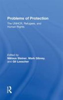 Hardcover Problems of Protection: The Unhcr, Refugees, and Human Rights Book