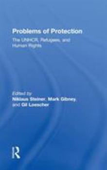 Hardcover Problems of Protection: The UNHCR, Refugees, and Human Rights Book