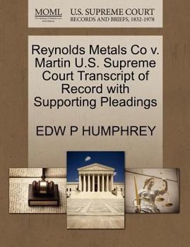 Paperback Reynolds Metals Co V. Martin U.S. Supreme Court Transcript of Record with Supporting Pleadings Book