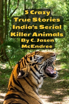5 Crazy True Stories: India's Serial Killer Animals