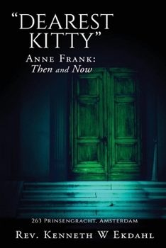 Dearest Kitty: Anne Frank: Then and Now