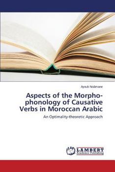 Paperback Aspects of the Morpho-phonology of Causative Verbs in Moroccan Arabic Book