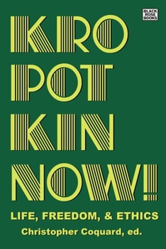 Paperback Kropotkin Now!: Life, Freedom & Ethics Book