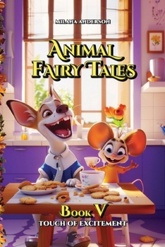 Animal Fairy Tales: Bedtime Animal Short Stories for Kids, Children's Fairy Tales Collection, Storybook (Book Five: Touch of Excitement)