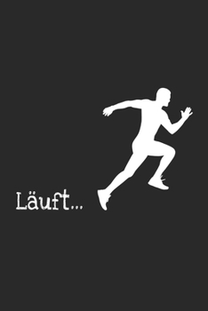 Läuft...: A5 Lauftagebuch mit Platz für Trainingspläne, Gewichtsverlauf und Läufe I Für alle die das Laufen lieben – Softcover (German Edition)