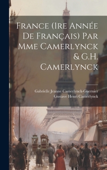 France (1re année de français) par Mme Camerlynck & G.H. Camerlynck