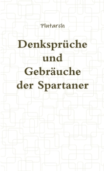 Paperback Denksprüche und Gebräuche der Spartaner [German] Book