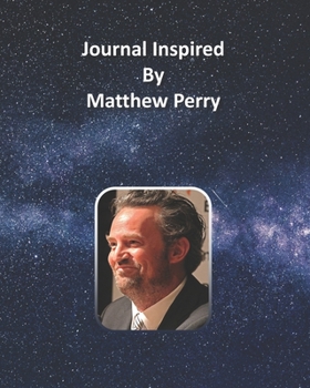 Journal Inspired by Matthew Perry