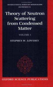 Paperback The Theory Of Neutron Scattering From Condensed Matter: Volume l (International Series of Monographs on Physics) Book