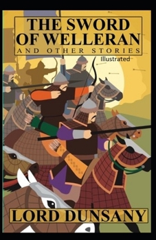 The Sword of Welleran and Other Stories Illustrated