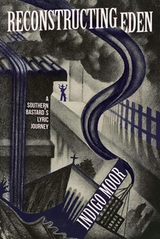 Paperback Reconstructing Eden: A Southern Bastard's Lyric Journey Book