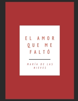 Paperback El amor que me faltó [Spanish] Book