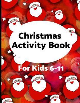 Christmas Activity Book for Kids 6-11: Challenging fun filled Holiday puzzle activity book