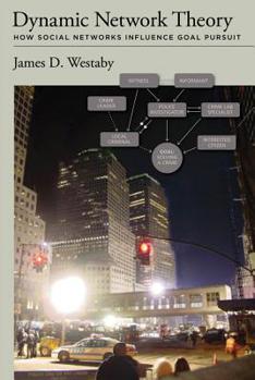 Hardcover Dynamic Network Theory: How Social Networks Influence Goal Pursuit Book