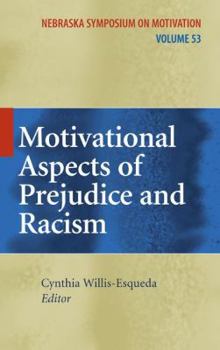 Nebraska Symposium on Motivation, 2008, Volume 53: Motivational Aspects of Prejudice and Racism - Book #53 of the Nebraska Symposium on Motivation