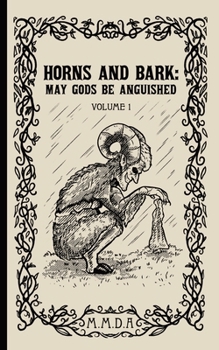 Paperback Horns and Bark: May Gods Be Anguished: Volume 1 Book
