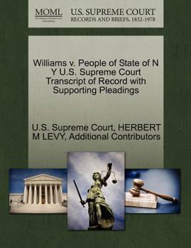 Paperback Williams V. People of State of N y U.S. Supreme Court Transcript of Record with Supporting Pleadings Book