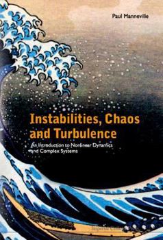 Hardcover Instabilities, Chaos and Turbulence: An Introduction to Nonlinear Dynamics and Complex Systems Book