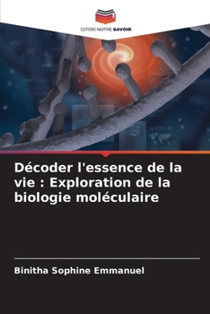 Paperback Décoder l'essence de la vie: Exploration de la biologie moléculaire [French] Book